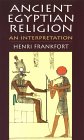 Ancient Egyptian Religion: An Interpretation